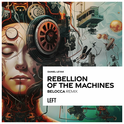 Daniel Levak - Rebellion of the Machines (Belocca Remix) [LFT022]